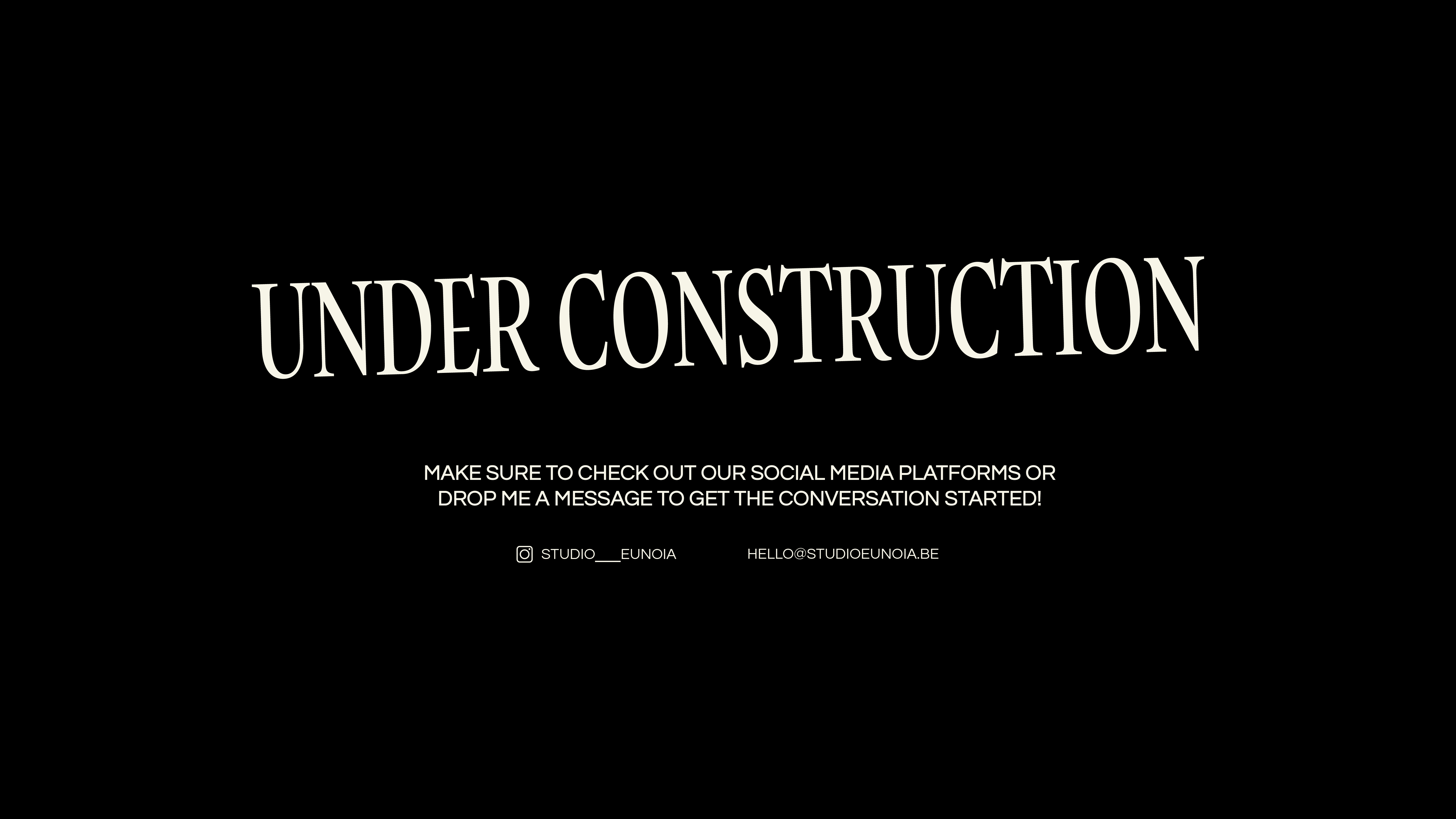 STUDIO EUNOIA - Under Construction